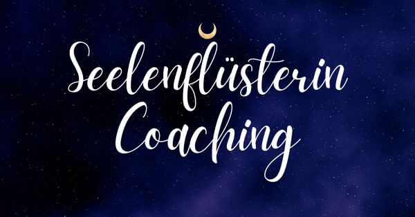 Seelenfl&uuml;sterin Coaching Online und in persona - Das Leben kann so leicht sein!