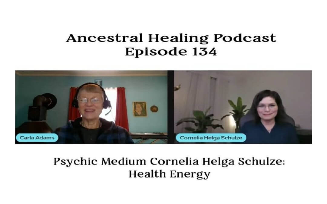 Ancestral Healing Podcast with Psychic Medium Cornelia Helga Schulze Episode