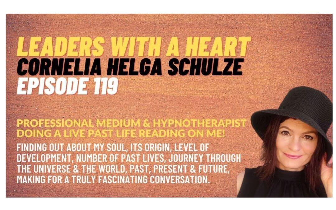 Cornelia Helga Schulze 16 10 Leaders with a Heart Podcast Episode 119