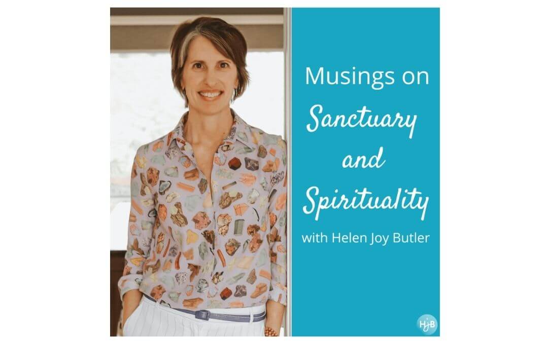 Musings on Sanctuary and Spirituality with Helen Joy Butler